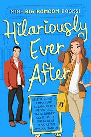 Hilariously Ever After by Annika Martin, Julia Kent, Emma Hart, Kayti McGee, Penny Reid, Susannah Nix, Jana Aston, Helena Hunting, Talia Hibbert