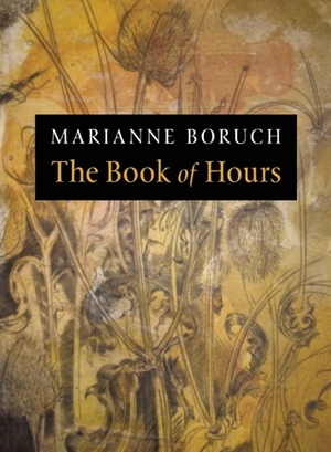 The Book of Hours by Marianne Boruch