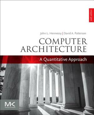 Computer Architecture: A Quantitative Approach by David A. Patterson, John L. Hennessy