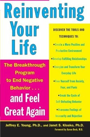 Reinventing Your Life: The Breakthrough Program to End Negative Behavior...and Feel Great Again by Janet S. Klosko, Jeffrey E. Young