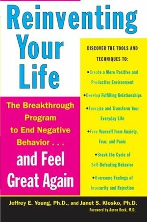 Reinventing Your Life: The Breakthrough Program to End Negative Behavior...and Feel Great Again by Aaron T. Beck, Janet S. Klosko, Jeffrey E. Young