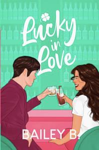 Lucky in Love  by Bailey Black, Bailey B.