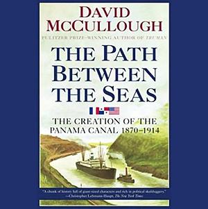 The Path Between the Seas: The Creation of the Panama Canal, 1870-1914 ABRIDGED  by David McCullough