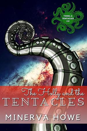 The Holly and the Tentacles by Minerva Howe