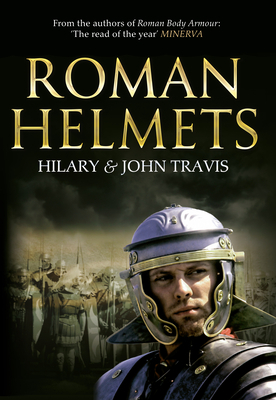 Roman Helmets by Hilary &. John Travis