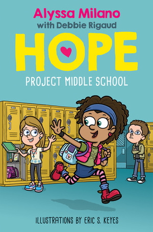 Project Middle School by Eric S. Keyes, Alyssa Milano, Debbie Rigaud