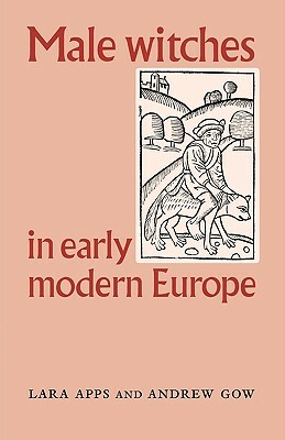 Male Witches in Early Modern Europe by Lara Apps, Andrew Gow