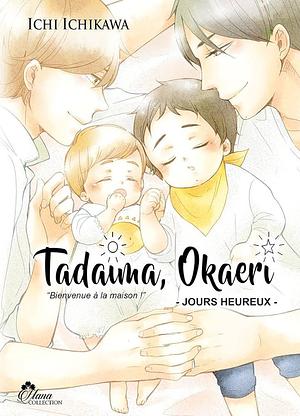 ただいま、おかえりーかがやくひー [Tadaima, Okaeri: Kagayaku Hi] by Ichi Ichikawa