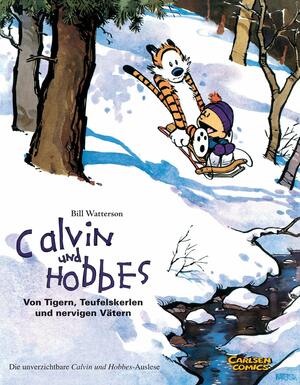 Calvin und Hobbes: Von Tigern, Teufelskerlen und nervigen Vätern by Bill Watterson