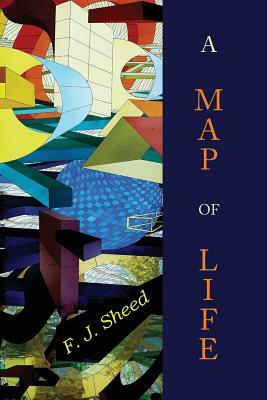 A Map of Life by F. J. Sheed