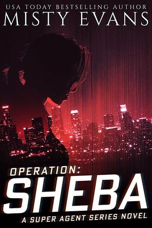 Operation Sheba: A Super Agent Novel by Misty Evans