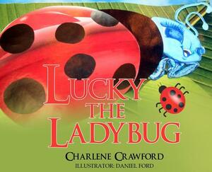 Lucky the Ladybug by Charlene Crawford