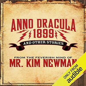 Anno Dracula 1899 and Other Stories by Kim Newman