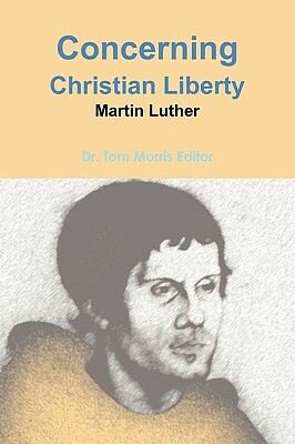 Freedom of a Christian. Martin Luther by Martin Luther