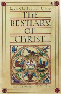 The Bestiary of Christ by Louis Charbonneau-Lassay, D.M. Dooling
