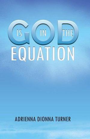 God is in the Equation by Adrienna Turner, Adrienna Turner