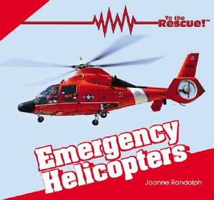 Emergency Helicopters by Joanne Randolph