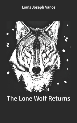 The Lone Wolf Returns by Louis Joseph Vance