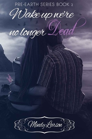 Wake Up! We're No Longer Dead by Mindy Larson