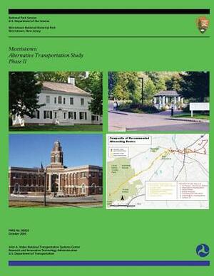 Morristown Alternative Transportation Study- Phase II by U. S. Department of Transportation, National Park Service