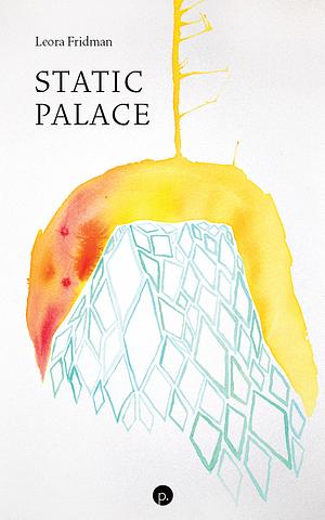 Static Palace by Leora Fridman