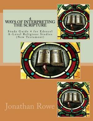 Ways of Interpreting the Scripture: Study Guide for Edexcel A-Level Religious Studies (New Testament) by Jonathan Rowe