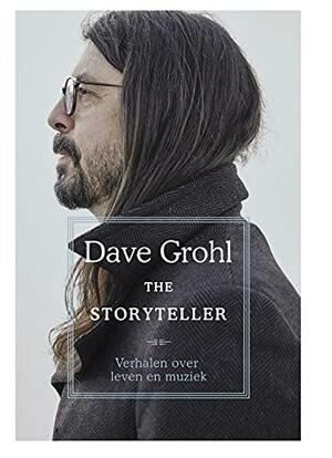 The Storyteller: Verhalen over leven en muziek by Dave Grohl