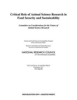 Critical Role of Animal Science Research in Food Security and Sustainability by Board on Agriculture and Natural Resourc, Division on Earth and Life Sciences, National Research Council