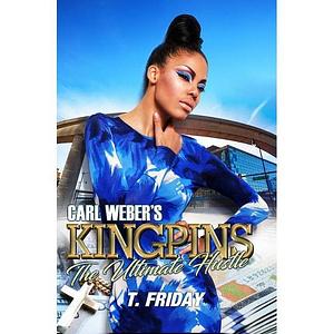 Carl Weber's Kingpins: The Ultimate Hustle (Urban Books) by T. Friday