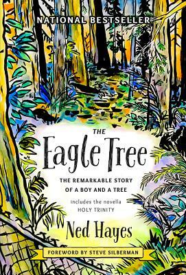 The Eagle Tree: The Remarkable Story of a Boy and a Tree by Steve Silberman, Ned Hayes