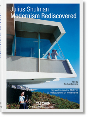 Julius Shulman. Modernism Rediscovered by Pierluigi Serraino