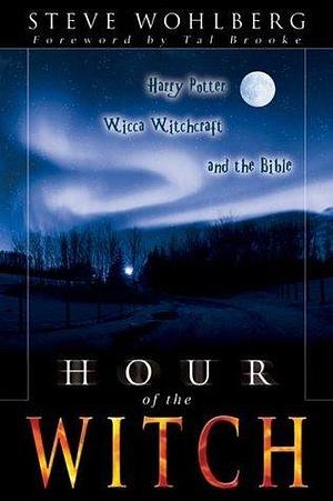 Hour of the Witch by Steve Wohlberg, Steve Wohlberg