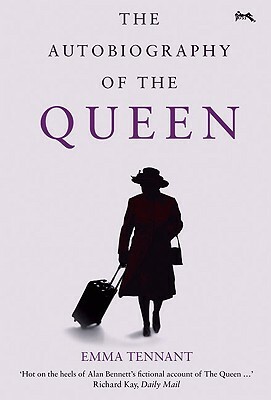 The Autobiography of the Queen by Emma Tennant