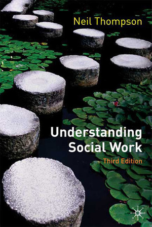 Understanding Social Work: Preparing for Practice by Neil Thompson