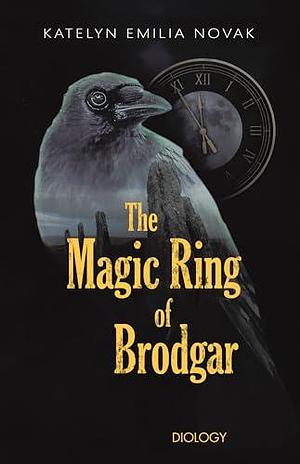 The Magic Ring of Brodgar by Katelyn Emilia Novak, Katelyn Emilia Novak