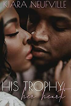 His Trophy, Her Heart by Kiara Neufville