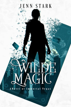 Wilde Magic (Immortal Vegas, Book 1): Immortal Vegas, Book 1 by Jenn Stark