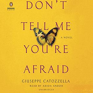 Don't Tell Me You're Afraid by Giuseppe Catozzella