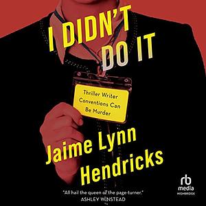 I Didn't Do It by Jaime Lynn Hendricks