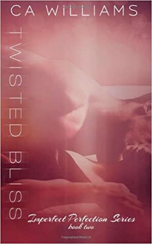 Twisted Bliss by C.A. Williams