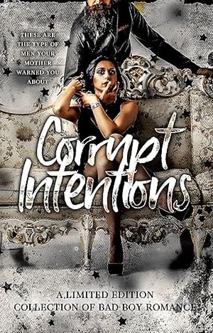 Corrupt Intentions: A Limited Edition Collection of Bad Boy Romance by Stephanie Morris