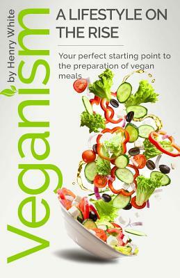 Veganism. A lifestyle on the rise. by Henry White