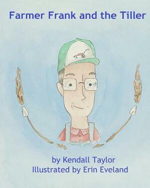 Farmer Frank and the Tiller by Kendall Taylor