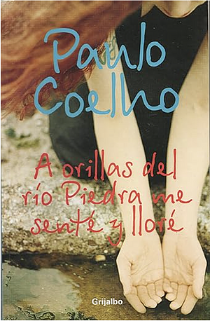 A orillas del río Piedra me senté y lloré by Paulo Coelho