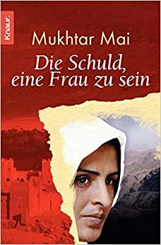 Die Schuld, Eine Frau Zu Sein by Angela Troni, Eliane Hagedorn, Eléonore Delair, Mukhtar Mai, Bettina Runge