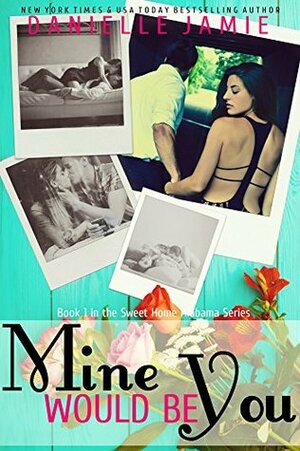 Mine Would Be You by Danielle Jamie