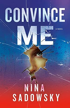 Convince Me by Nina Sadowsky