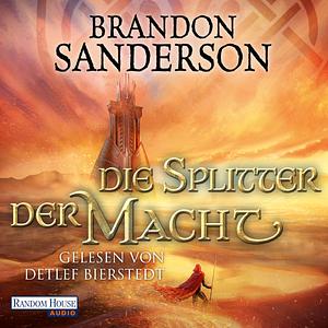 Die Splitter der Macht by Brandon Sanderson