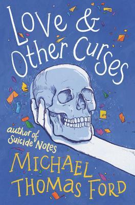 Love & Other Curses by Michael Thomas Ford