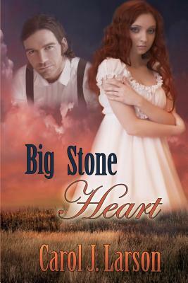 Big Stone Heart by Carol J. Larson
